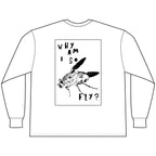 Why Am I So Fly? [Long Sleeve Tee]