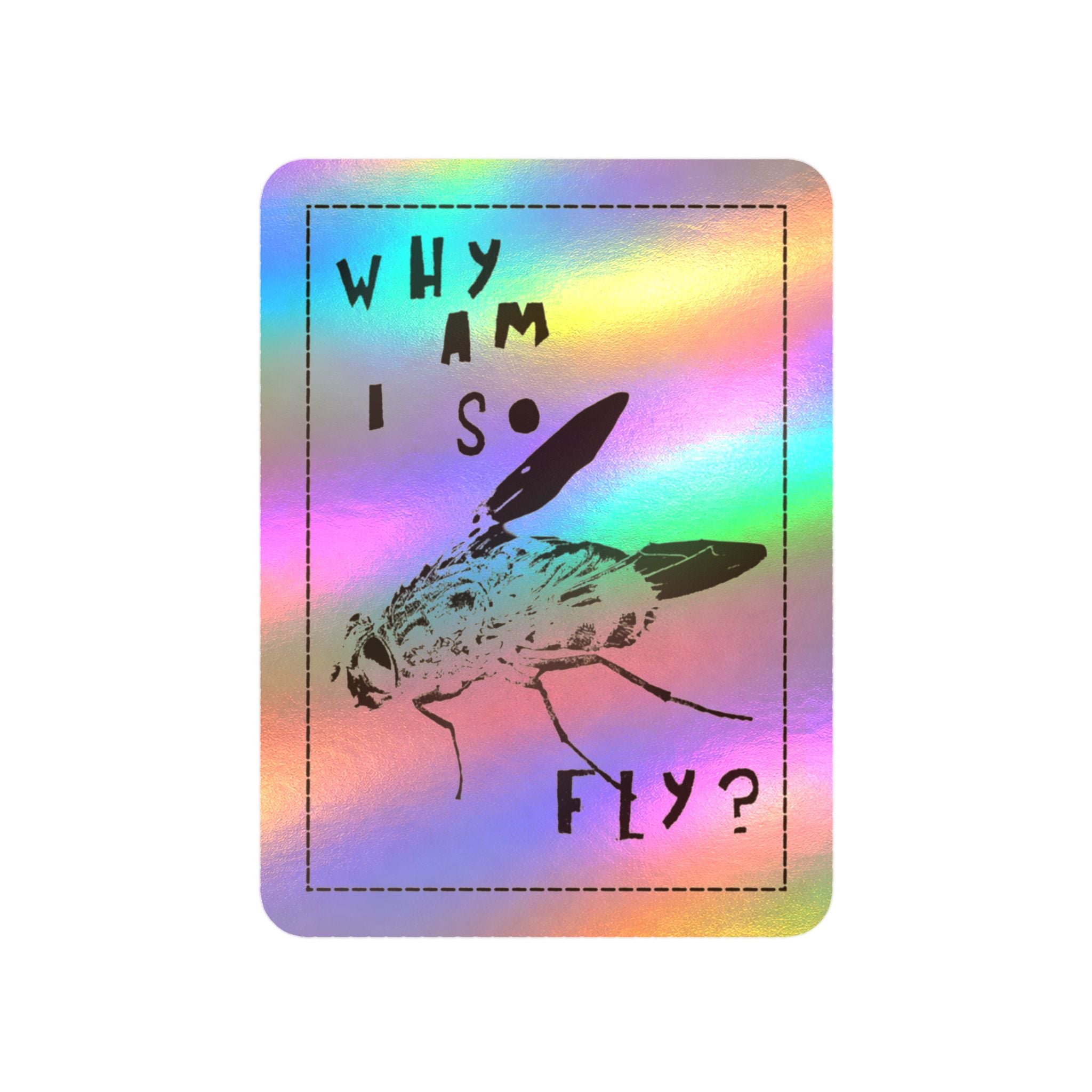 "Why am I so fly?" Sticker